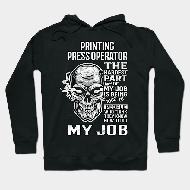 Printing Press Operator T Shirt - The Hardest Part Gift 2 Item Tee Hoodie by candicekeely6155